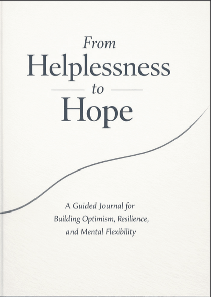 From Helplessness to Hope – Guided Journal for Resilience