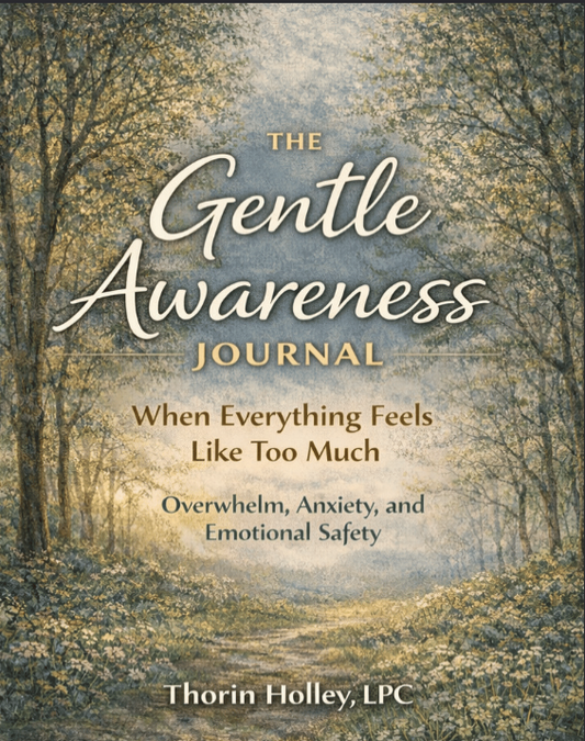 The Gentle Awareness Journal: When Everything Feels Like Too Much: Overwhelm, Anxiety and Emotional Safety