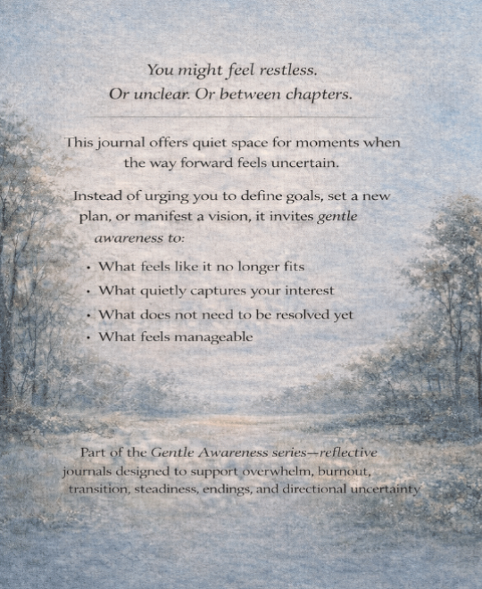 The Gentle Awareness Journal: When You’re Unsure What Comes Next: Direction, Uncertainty, and Emotional Safety